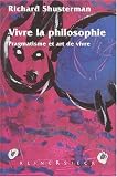 Vivre la philosophie. pragmatisme et art de vivre