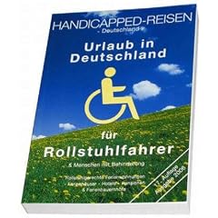 Handicapped-Reisen Deutschland. Das Hotel- und Unterkunftsverzeichnis f�r Rollstuhlfahrer /Behinderte