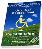 Handicapped-Reisen Deutschland. Das Hotel- und Unterkunftsverzeichnis f�r Rollstuhlfahrer /Behinderte