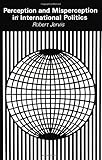 Perception and Misperception in International Politics (Center for International Affairs, Harvard University)