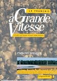 Le Francais a Grande Vitesse, Lehrbuch: Cours intensif pour debutants - 