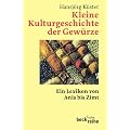 Kleine Kulturgeschichte der Gew�rze: Ein Lexikon von Anis bis Zimt