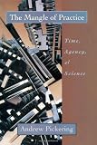 The Mangle of Practice: Time, Agency, and Science