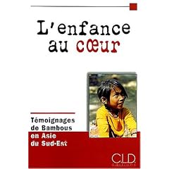 L'enfance au coeur : T�moignages de Bambous en Asie du Sud-Est