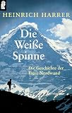 Die Wei�e Spinne. Die Geschichte der Eiger- Nordwand.