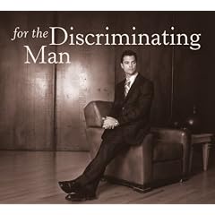For the Discriminating Man