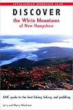 Discover the White Mountains of New Hampshire: A Guide to the Best Hiking, Biking and Paddling