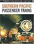 Southern Pacific Passenger Trains (Great Trains)