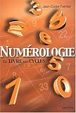 Numérologie. Le livre des cycles