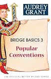 Bridge Basics 3: Popular Conventions (The Official Better Bridge Series) Bridge Basics 3: Popular Conventions (The Official Better Bridge Series)