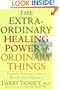 The Extraordinary Healing Power of Ordinary Things: Fourteen Natural Steps to Health and Happiness