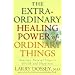 The Extraordinary Healing Power of Ordinary Things: Fourteen Natural Steps to Health and Happiness