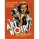 The Art of Noir: The Posters and Graphics from the Classic Era of Film Noir