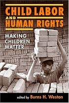 Child Labor And Human Rights: Making Children Matter