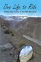 One Life to Ride: A Motorcycle Journey to the High Himalayas