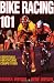 Bike Racing 101 Bike Racing 101