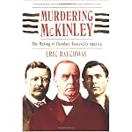 Murdering McKinley: The Making of Theodore Roosevelt's America book cover