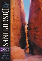 Upper Room Disciplines 2006: A Book of Daily Devotions (Upper Room Disciplines: A Book of Daily Devotions)