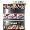 The Ultimate Mixed Martial Artist: The Fighter's Manual to Striking Combinations, Takedowns, the Clinch and Cage Tactics