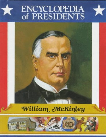 William McKinley: Twenty-Fifth President of the United States (Encyclopedia of Presidents)