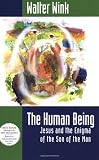 The Human Being: Jesus and the Enigma of the Son of the Man