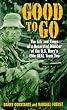 Good to Go: The Life and Times of a Decorated Member of the U.S. Navy's Elite SEAL Team Two