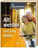 Produkt-Bild: Alt werden und jung bleiben: Aktiv Gesund leben - Ratschl&auml;ge f&uuml;r ein gesundes langes Leben
