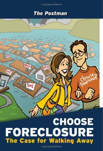 CHOOSE FORECLOSURE: The Case For Walking Away