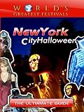 World's Greatest Festivals - The Ultimate Guide to New York City Halloween