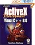 Learn ActiveX Development Using Visual C++ 6.0 With CDROM