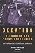 Debating Terrorism and Counterterrorism: Conflicting Perspectives on Causes, Contexts, and Responses