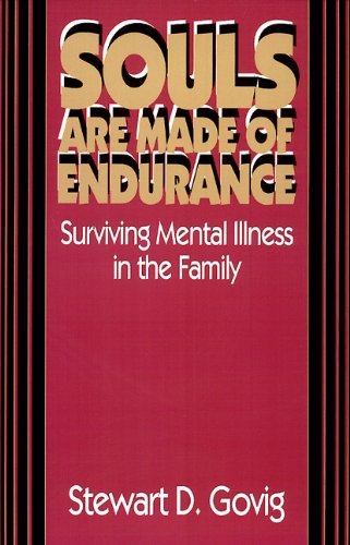 Souls Are Made of Endurance: Surviving Mental Illness in the Family