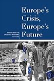 Europe's crisis, Europe's future