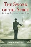The sword of the spirit : Puritan responses to the Bible