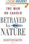 Betrayed by Nature: The War on Cancer...