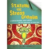 starving the stress gremlin a cognitive behavioural therapy workbook on stress management for young people gremlin