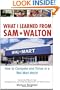 What I Learned From Sam Walton: How to Compete and Thrive in a Wal-Mart World