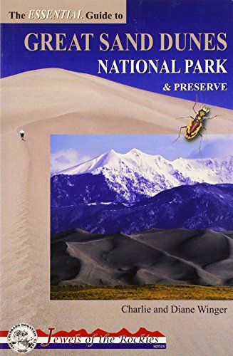 the essential guide to great sand dunes national park and preserve jewels of the rockies