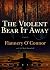 The Violent Bear It Away