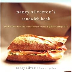 Nancy Silverton's Sandwich Book: The Best Sandwiches Ever--From Thursday Nights at Campanile