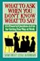 What to Ask When You Don't Know What to Say: 555 Powerful Questions to Use for Getting Your Way at Work