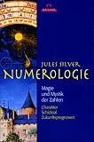 Numerologie: Magie und Mystik der Zahlen: Magie und Mystik der Zahlen. Charakter, Schicksal, Zukunftsprognosen