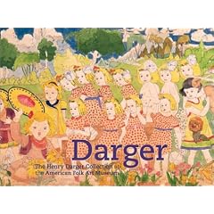 Darger: The Henry Darger Collection at the American Folk Art Museum