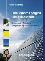 Erneuerbare Energien und Klimaschutz: Hintergründe - Techniken - Anlagenplanung - Wirtschaftlichkeit