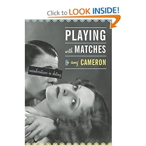 Playing with Matches: Misadventures in Dating: Amy Cameron