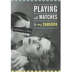 Playing With Matches: Misadventures in Dating