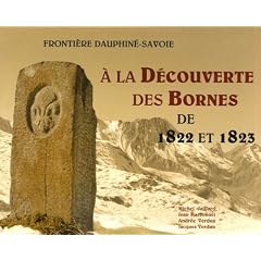 Fronti�re Dauphin�-Savoie : A la d�couverte des Bornes de 1822 et 1823