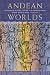 Andean
Worlds:
Indigenous
History,
Culture
and
Consciousness
Under
Spanish
Rule,
1532-1825
(Dialogos
(Albuquerque,
N.M.).)