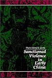 cover of Sanctioned Violence in Early China (Suny Series in Chinese Philosophy and Culture)