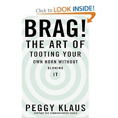 Brag!: The Art of Tooting Your Own Horn without Blowing It